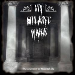 My Silent Wake : The Anatomy of Melancholy